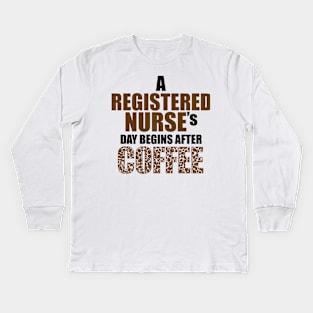 a registered nurse 's day begins after coffe Kids Long Sleeve T-Shirt